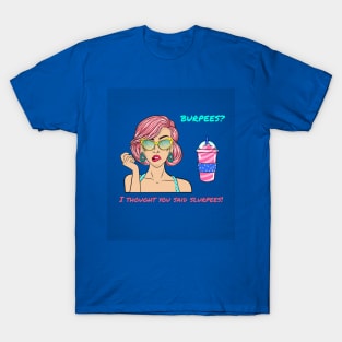 Burpees? I thought you said Slurpees! T-Shirt